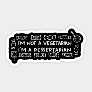 I'm not a vegetarian, I'm a dessertarian Sticker